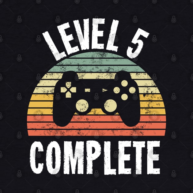 Level 5 Complete T-Shirt - 5th Birthday Gamer Gift - Fifth Anniversary Gift - 5th Grade by Ilyashop